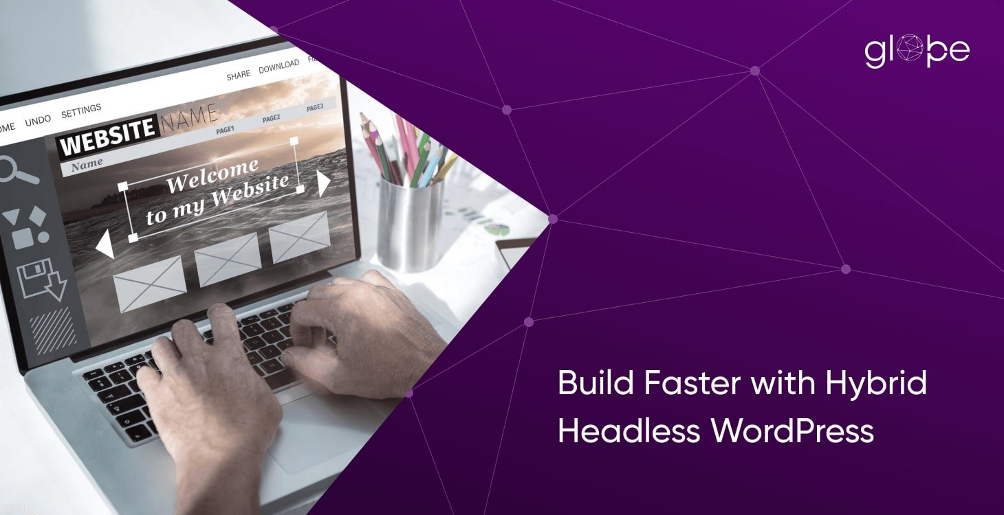 Build Faster with Hybrid Headless WordPress