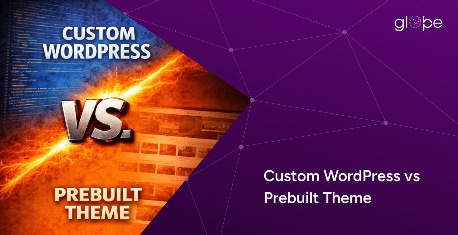Custom WordPress vs Prebuilt Theme