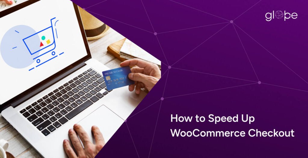 How to Speed Up WooCommerce Checkout - Glopbe